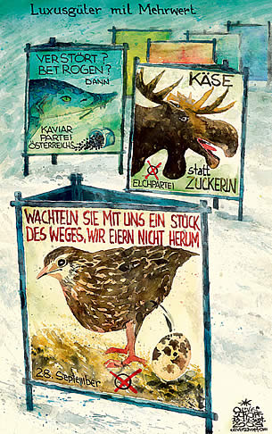 Oliver Schopf, politischer Karikaturist aus �sterreich, politische Karikaturen aus �sterreich, Karikatur, Illustrationen �sterreich 2008:
Wahl 08, plakat, dreiecksstaender, luxusgueter, mehrwertsteuer, wachteleier, elchkaese, kaviar, stoer



