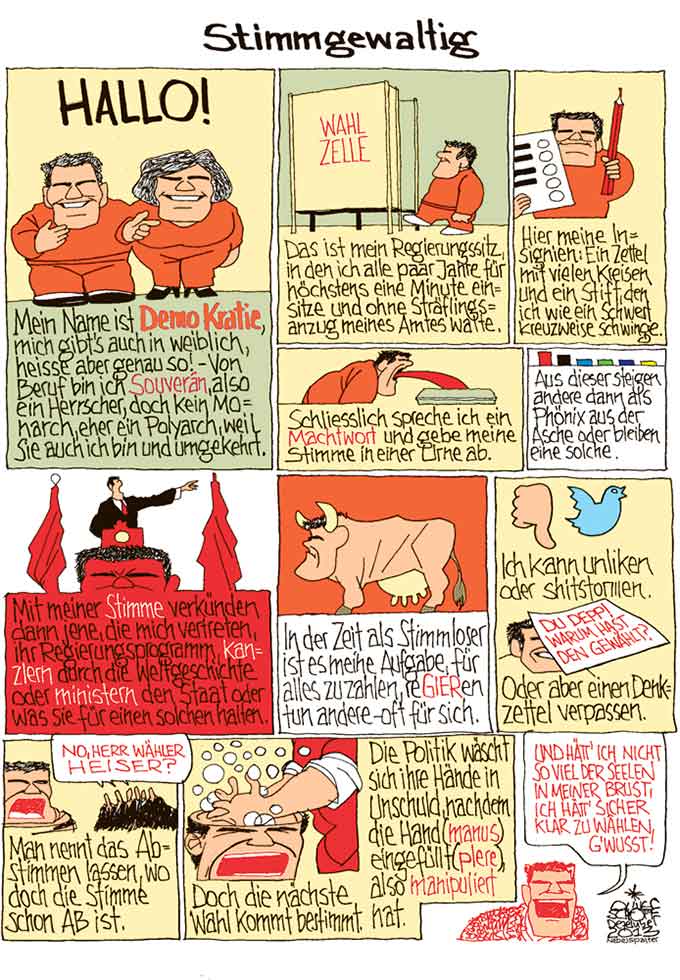 Oliver Schopf, politischer Karikaturist aus Österreich, politische Karikaturen aus Österreich, Karikatur Illustrationen Comic Bildergeschichte 2013 DEMOKRATIE VOLK SOUVERAEN WAEHLEN WAHLZELLE STIMMABGABE STIMME POLITIKER REGIEREN STEUERZAHLER MANIPULATION















