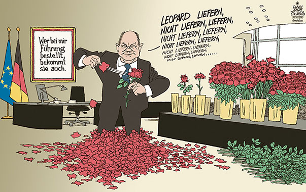 Oliver Schopf, politischer Karikaturist aus Österreich, politische Karikaturen aus Österreich, Karikatur Cartoon Illustrationen Politik Politiker Deutschland 2023: OLAF SCHOLZ SPD LEOPARD 2 PANZER LIEFERUNG UKRAINE KRIEG NELKEN ROSEN ZUPFEN BUNDESKANZLERMAT BERLIN BÜRO ENTSCHEIDUNG WER BEI MIR FÜHRUNG BESTELLT BEKOMMT SIE AUCH


