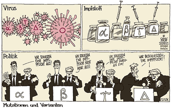 Oliver Schopf, politischer Karikaturist aus Österreich, politische Karikaturen aus Österreich, Karikatur Cartoon Illustrationen Politik Politiker Europa 2021: CORONAVIRUS KRISE PANDEMIE SARS-CoV-2 COVID-19 MUTATION VARIANTE DELTA OMIKRON IMPFSTOFF IMPFPFLICHT REGIERUNG POLITIK WANDEL ÄNDERUNG






