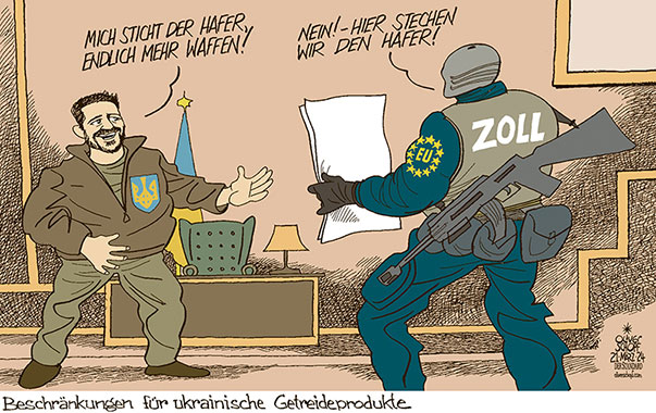 Oliver Schopf, politischer Karikaturist aus Österreich, politische Karikaturen aus Österreich, Karikatur Cartoon Illustrationen Politik Politiker Europa 2024: EU EUROPÄISCHE UNION UKRAINE ZÖLLE GETREIDE HAFER MAIS EIER GEFLÜGEL SELENSKYJ BÜRO MICH STICHT DER HAFER ZOLLWACHE ZOLLBEAMTER



 















