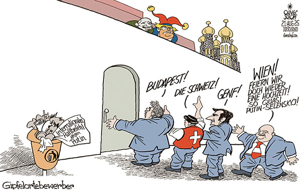 Oliver Schopf, politischer Karikaturist aus Österreich, politische Karikaturen aus Österreich, Karikatur Cartoon Illustrationen Politik Politiker Europa @oliverschopf.bsky.social 2025: UKRAINE FRIEDEN FRIEDENSVERHANDLUNGEN PUTIN SELENSKYJ TRUMP GIPFEL TREFFEN BEWERBER BEWERBUNGSORTE BUDAPEST SCHWEIZ GENF WIEN ORBÁN MACRON CHRISTIAN STOCKER
INTERNATIONALER STRAFGERICHTSHOF INTERNATIONAL CRIMINAL COURT HAFTBEFEHL ARREST WARRANTS 










 



