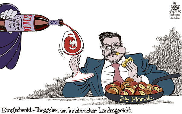 Oliver Schopf, politischer Karikaturist aus Österreich, politische Karikaturen aus Österreich, Karikatur Cartoon Illustrationen Politik Politiker Österreich Cartoon Movement, @oliverschopf.bsky.social 2025:
SIGNA RENÉ BENKO URTEIL INNSBRUCK LANDESGERICHT BETRÜGERISCHE KRIDA 24 MONATE SCHENKUNG MUTTER TÖRGGELEN NEUER WEIN KASTANIEN EING’SCHENKT 



































