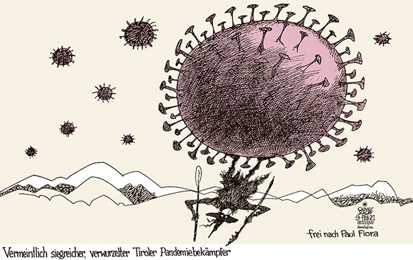  Oliver Schopf, politischer Karikaturist aus Österreich, politische Karikaturen aus Österreich, Karikatur Cartoon Illustrationen Politik Politiker Österreich 2021: CORONAVIRUS KRISE SARS-CoV-2 COVID-19 TIROL MASSNAHMEN VERWURZELTER TIROLER PAUL FLORA SIEGREICH PANDEMIE KAMPF
