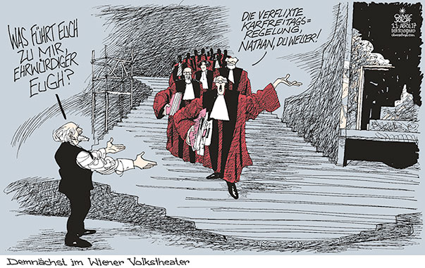 Oliver Schopf, politischer Karikaturist aus Österreich, politische Karikaturen aus Österreich, Karikatur Cartoon Illustrationen Politik Politiker Österreich 2017  KARFREITAG ARBEITSTAG EUGH FEIERTAG EVANGELISCH NATHAN DER WEISE VOLKSTHEATER NEUINSZENIERUNG 

 