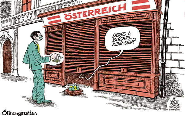  Oliver Schopf, politischer Karikaturist aus Österreich, politische Karikaturen, Illustrationen Archiv politische Karikatur Österreich 2020: CORONAVIRUS KRISE SARS-COV-2 COVID-19 SEBASTIAN KURZ ERLASS GESCHÄFT ÖFFNEN ÖFFNUNGSZEITEN ROLLLADEN OSTEREIER DERFS A BISSERL MEHR SEIN EINKAUFEN HANDEL WIRTSCHAFT  
