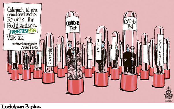  Oliver Schopf, politischer Karikaturist aus Österreich, politische Karikaturen, Illustrationen Archiv politische Karikatur Österreich 2020: CORONAVIRUS KRISE SARS-CoV-2 COVID-19 LOCKDOWN 3 WEIHNACHTEN FREITESTEN ZWANGSSTESTS MASSENTESTS AMPULLE ABSTRICH PROBE SAMPLE REGIERUNG KOALITION TÜRKIS GRÜN BUNDESVERFASSUNG ARTIKEL 1 ÖSTERREICH IST EINE DEMOKRATISCHE REPUBLIK IHR RECHT GEHT VOM VOLK AUS
