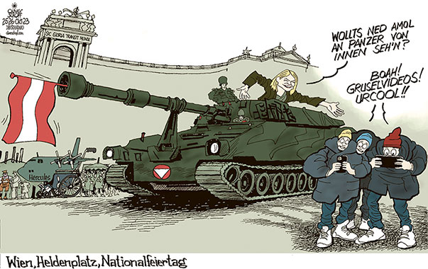 Oliver Schopf, politischer Karikaturist aus Österreich, politische Karikaturen aus Österreich, Karikatur Cartoon Illustrationen Politik Politiker Österreich 2023: NATIONALFEIERTAG 26. OKTOBER BUNDESHEER HELDENPLATZ WIEN NEUE BURG HEERESSCHAU KLAUDIA TANNER VERTEIDIGUNGSMINISTERIN PANZER GRUSELVIDEO KRIEG NAHER OSTEN CONRAD SEIDL BIERPAPST






