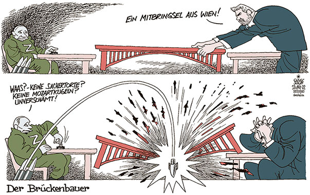 Oliver Schopf, politischer Karikaturist aus Österreich, politische Karikaturen aus Österreich, Karikatur Cartoon Illustrationen Politik Politiker Österreich 2022: UKRAINE KRIEG PUTIN NEHAMMER RUSSLAND REISE MOSKAU BRÜCKENBAUER MITBRINGSEL SACHERTORTE MOZARTKUGELN RAKETE BRÜCKENZERSTÖRUNG






