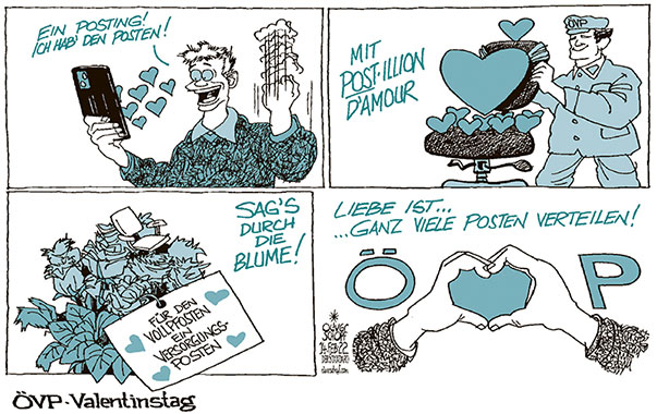 Oliver Schopf, politischer Karikaturist aus Österreich, politische Karikaturen aus Österreich, Karikatur Cartoon Illustrationen Politik Politiker Österreich 2022: VALENTINSTAG ÖVP TÜRKIS POSTEN POSTENSCHACHER POSTING POSTILLION D’AMOUR VOLLPFOSTEN VERSORGUNGSPOSTEN BLUMENSTRAUSS GESCHENK LIEBE HERZ 




