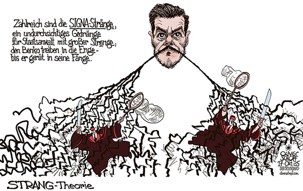 Oliver Schopf, politischer Karikaturist aus Österreich, politische Karikaturen aus Österreich, Karikatur Cartoon Illustrationen Politik Politiker Österreich Cartoon Movement, @oliverschopf.bsky.social 2025: SIGNA RENÉ BENKO BEGRIFF STRÄNGE STAATSANWALTSCHAFT STAATSANWALT VERFAHREN LANDESGERICHT INNSBRUCK 


































