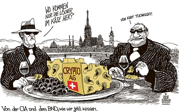 Oliver Schopf politische Karikatur: Februar 2020: Der US-Geheimdienst CIA und der deutsche Bundesnachrichtendienst (BND) schnüffelten seit Jahrzehnten mit Hilfe der Schweizer Verschlüsselungsfirma CRYPTO AG andere Länder aus, darunter auch Österreich.
Oliver Schopf, politischer Karikaturist aus Österreich, politische Karikaturen aus Österreich, Karikatur Cartoon Illustrationen Politik Politiker international 2020 : GEHEIMDIENSTE CIA BND CRYPTO AG SCHWEIZ KÄSE LÖCHER KURT TUCHOLSKY SPIONE ABHÖREN AUSSPIONIEREN MAFIA