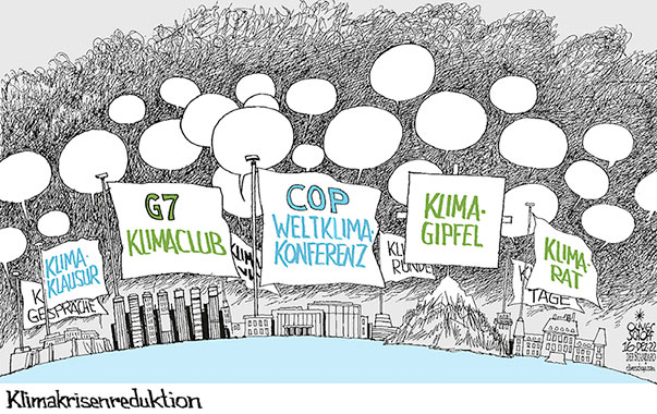 Oliver Schopf, politischer Karikaturist aus Österreich, politische Karikaturen aus Österreich, Karikatur Cartoon Illustrationen Politik Politiker international 2022: KLIMAKRISE KLIMACLUB WELTKLIMAKONFERENZ KLIMARAT SCHADSTOFFE EMISSIONEN REDUKTION CO2 TREIBHAUSGASE KLIMAERWÄRMUNG SPRECHBLASEN BLABLA
 







