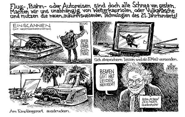  Oliver Schopf, politischer Karikaturist aus Österreich, politische Karikaturen, Illustrationen Archiv politische Karikatur Welt forschung und technik 
2010  reisen wetter schnee flughafen bahn internet e-mail anton zeilinger





