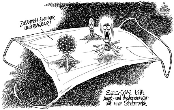 Oliver Schopf politische Karikatur: Je weiter sich das Coronavirus (Sars-Cov-2) ausbreitet umso mehr nehmen Angst und Hysterie vor allem in sozialen, digitalen, analogen und sonstigen Medien zu.
Oliver Schopf, politischer Karikaturist aus Österreich, politische Karikaturen aus Österreich, Karikatur Cartoon Illustrationen Politik Politiker international 2020 : SARS-CoV-2 CORONAVIRUS COVID-19 PANDEMIE AUSBREITUNG ERREGER ANGST HYSTERIE SCHUTZMASKE